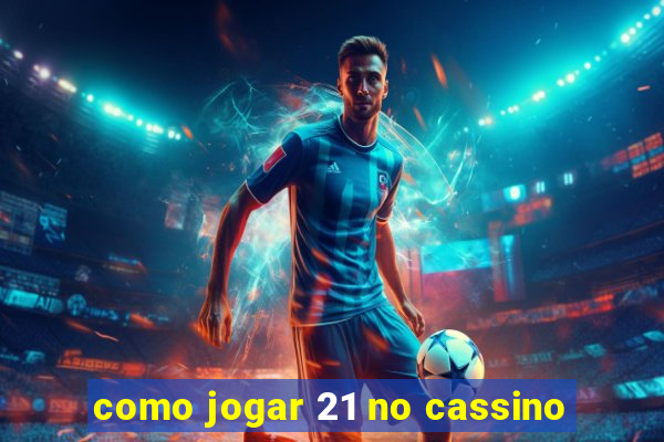 como jogar 21 no cassino