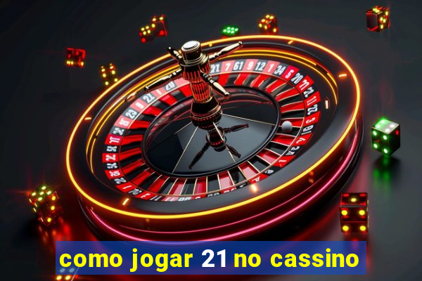 como jogar 21 no cassino