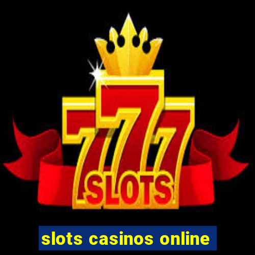 slots casinos online