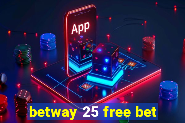 betway 25 free bet