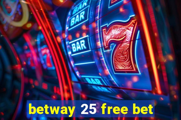 betway 25 free bet