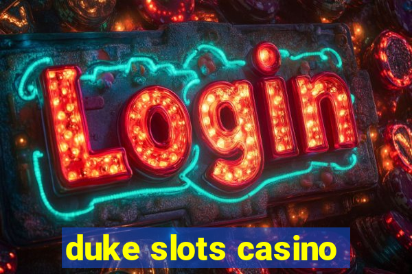 duke slots casino