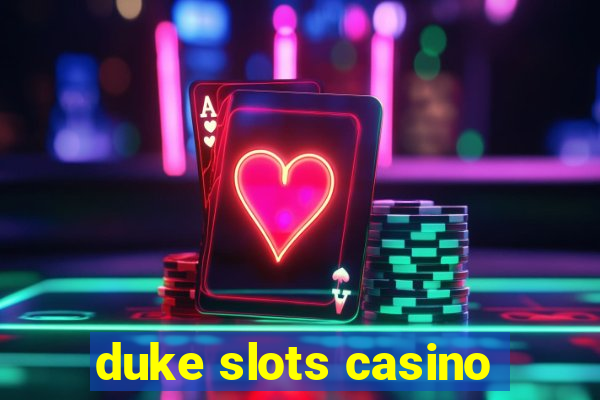 duke slots casino