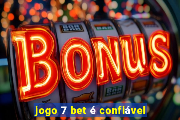 jogo 7 bet é confiável