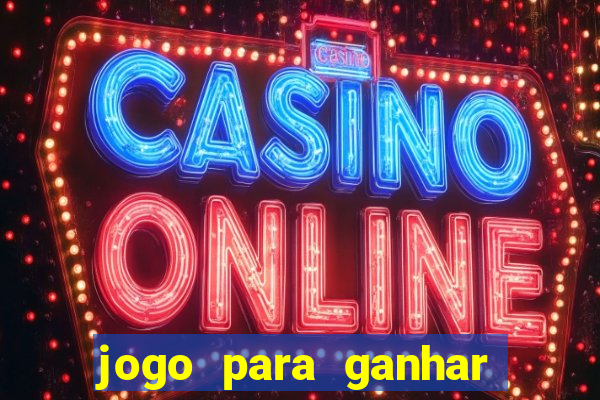 jogo para ganhar dinheiro na internet