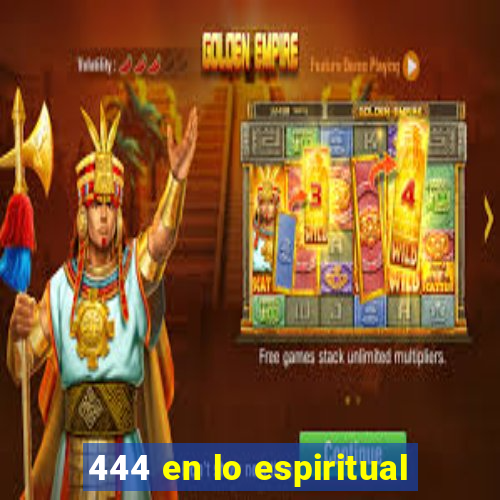 444 en lo espiritual