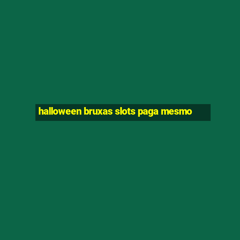 halloween bruxas slots paga mesmo