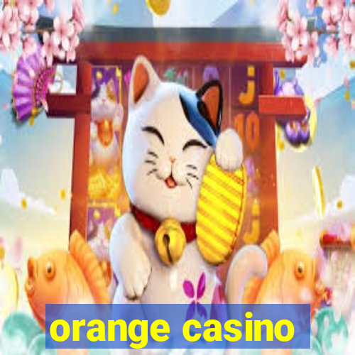 orange casino