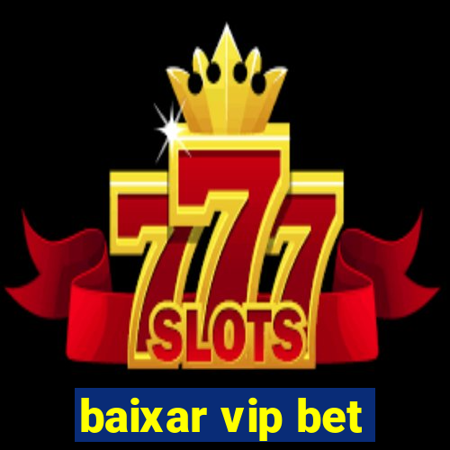 baixar vip bet