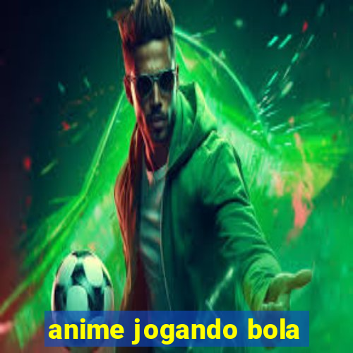 anime jogando bola