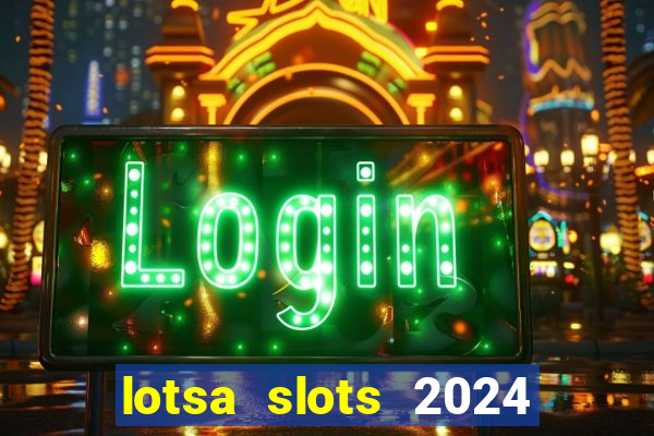 lotsa slots 2024 paga mesmo