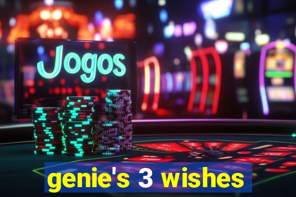 genie's 3 wishes