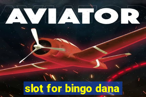 slot for bingo dana