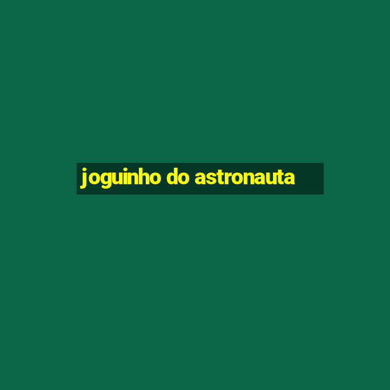 joguinho do astronauta