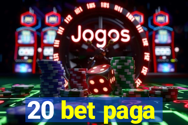 20 bet paga