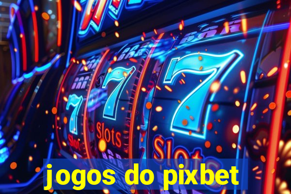 jogos do pixbet