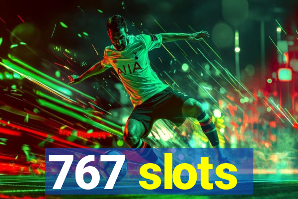 767 slots