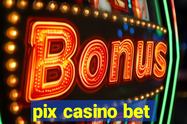 pix casino bet