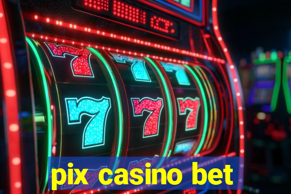 pix casino bet