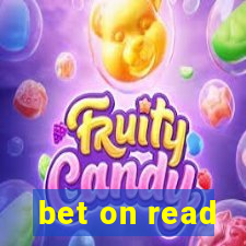 bet on read