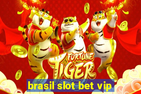 brasil slot bet vip