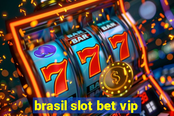 brasil slot bet vip