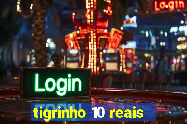 tigrinho 10 reais