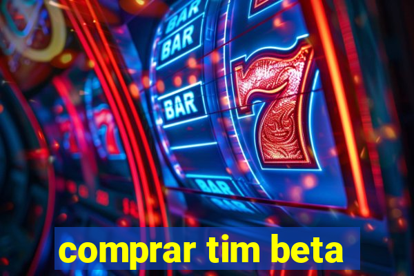 comprar tim beta