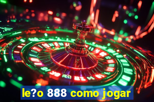 le?o 888 como jogar