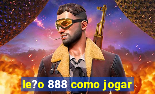 le?o 888 como jogar