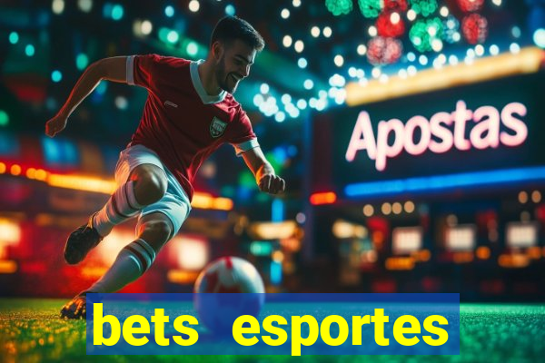 bets esportes apostas esportivas