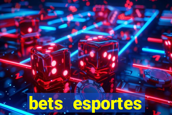 bets esportes apostas esportivas