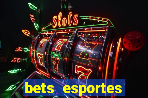 bets esportes apostas esportivas