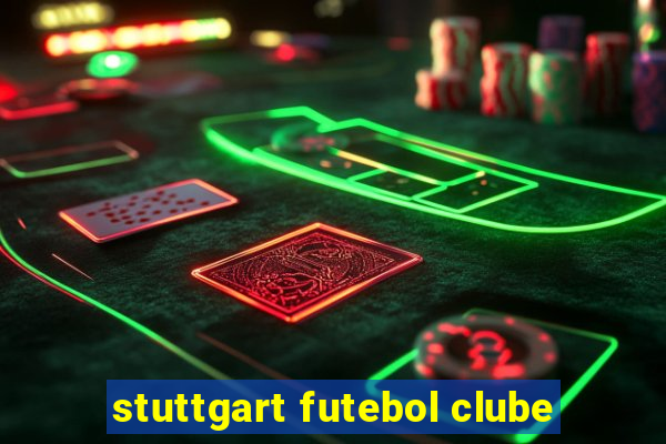 stuttgart futebol clube