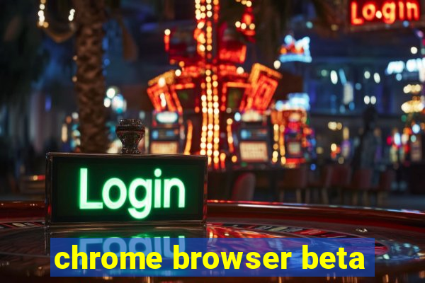 chrome browser beta