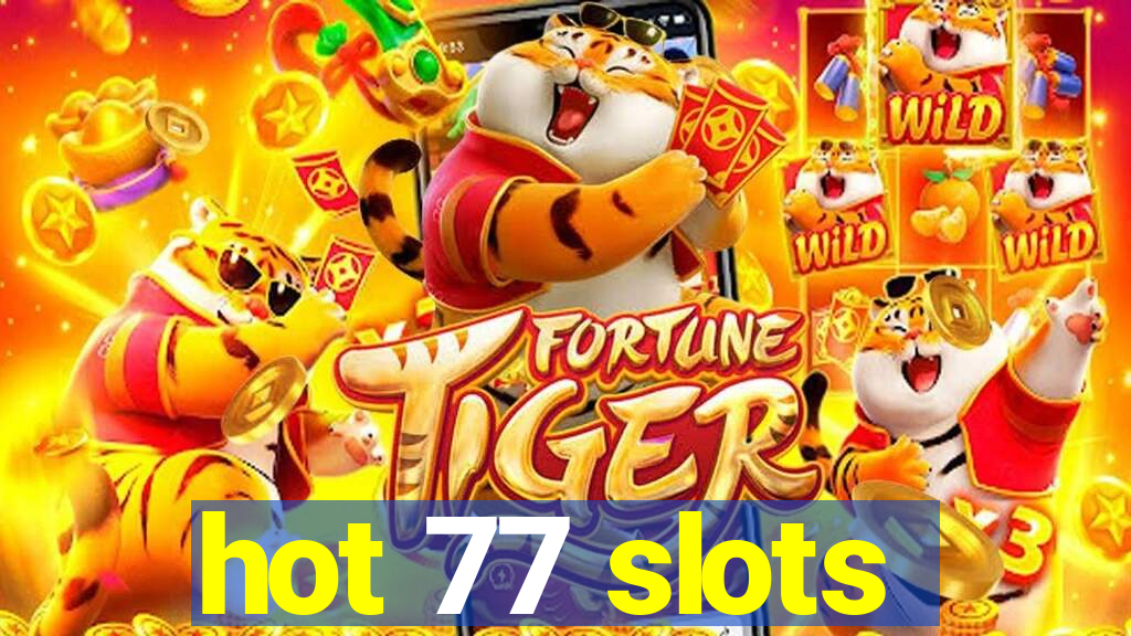 hot 77 slots