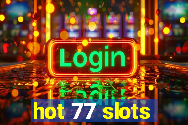 hot 77 slots