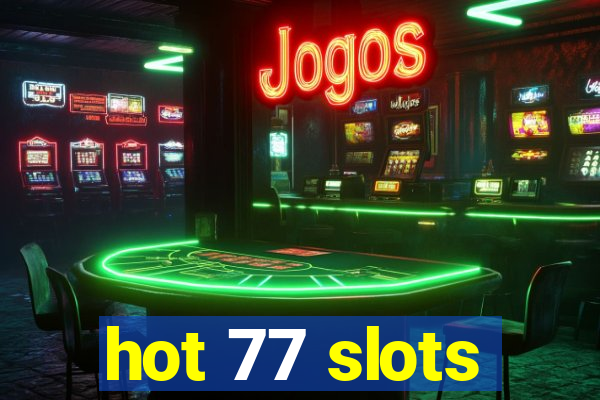 hot 77 slots