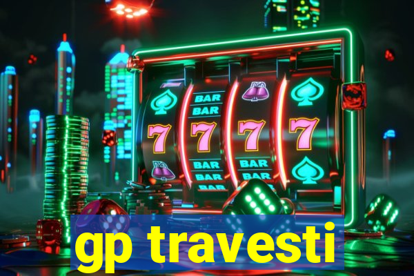 gp travesti