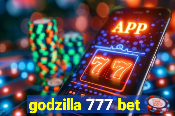 godzilla 777 bet