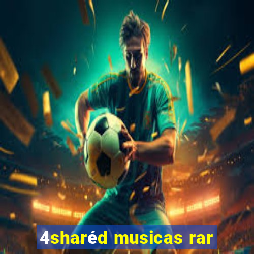 4sharéd musicas rar