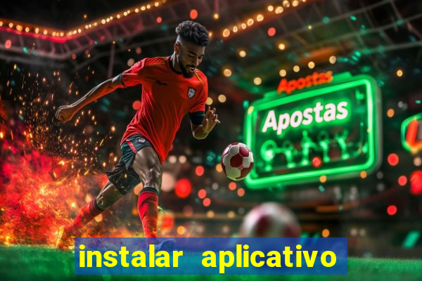 instalar aplicativo estrela bet