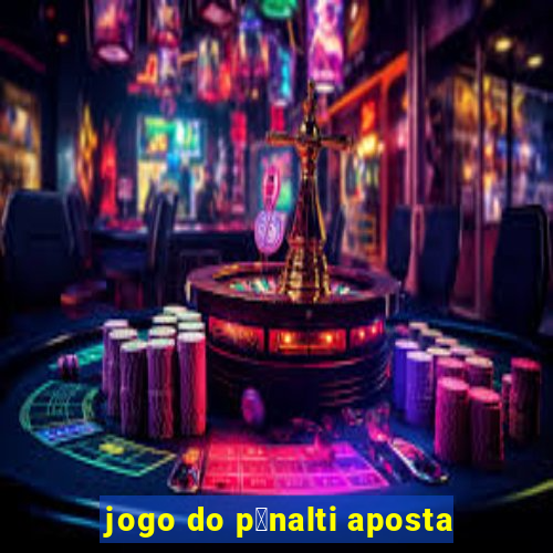 jogo do p锚nalti aposta