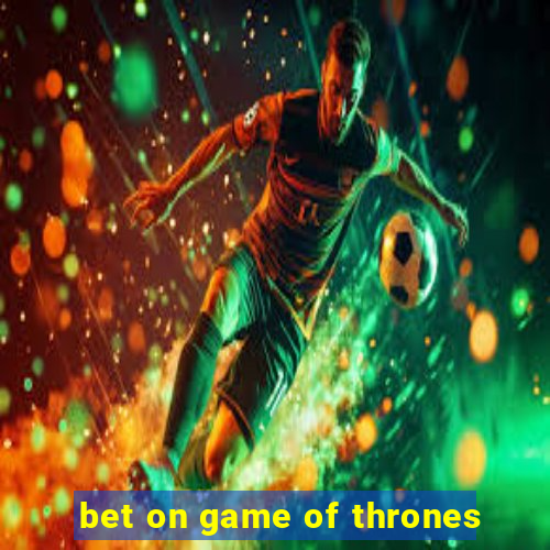 bet on game of thrones