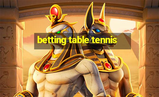 betting table tennis