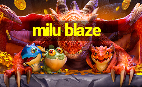 milu blaze