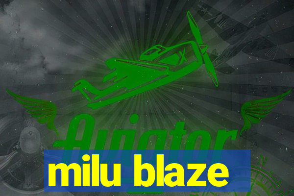 milu blaze