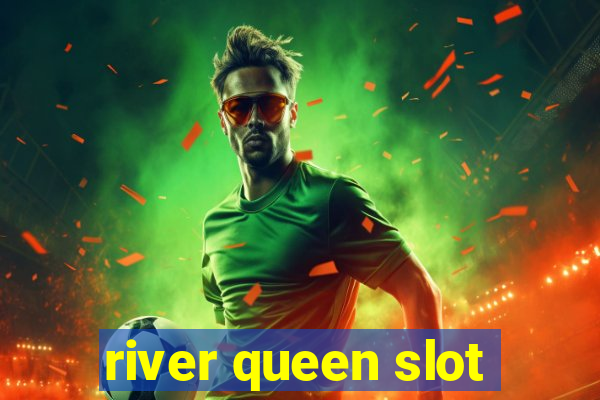 river queen slot