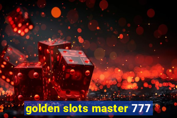 golden slots master 777