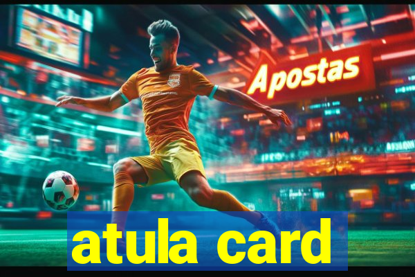 atula card